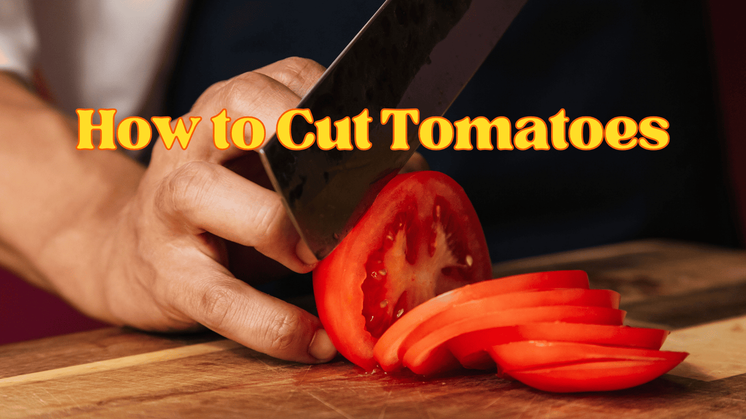 A Guide Teaches How to Cut Tomatoes