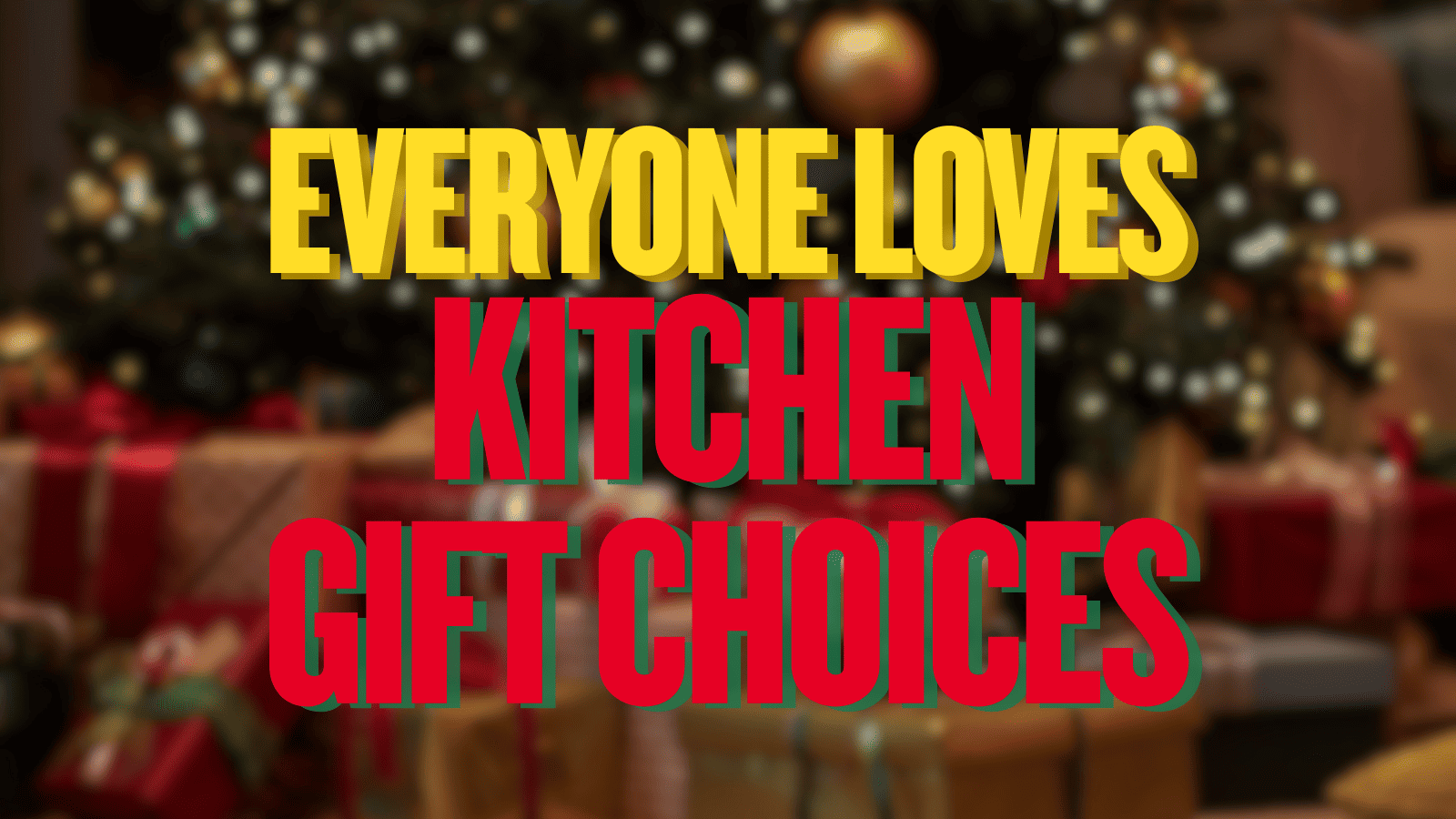 Best kitchen gifts that everyone loves
