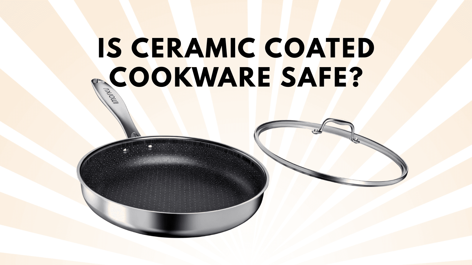 Is Ceramic Coated Cookware Safe? The Truth About Ceramic Cookware